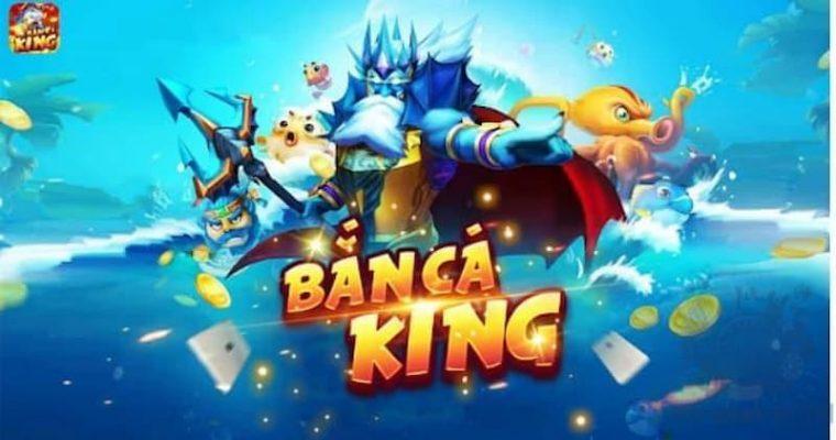 Tổng Quát về Bắn cá King